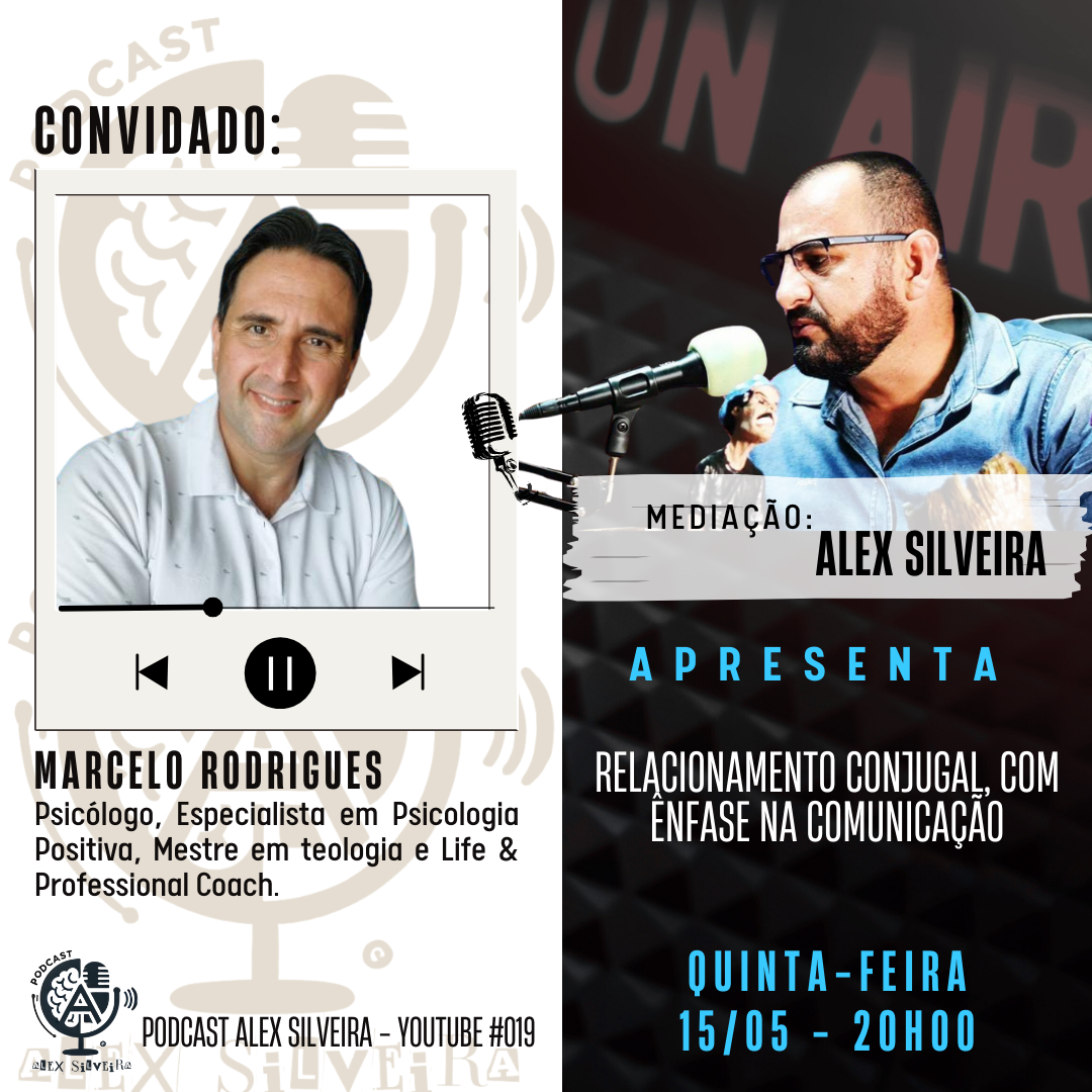 Relacionamento Conjugal e Comunicação Eficaz com Marcelo Rodrigues | Podcast Alex Silveira #019
