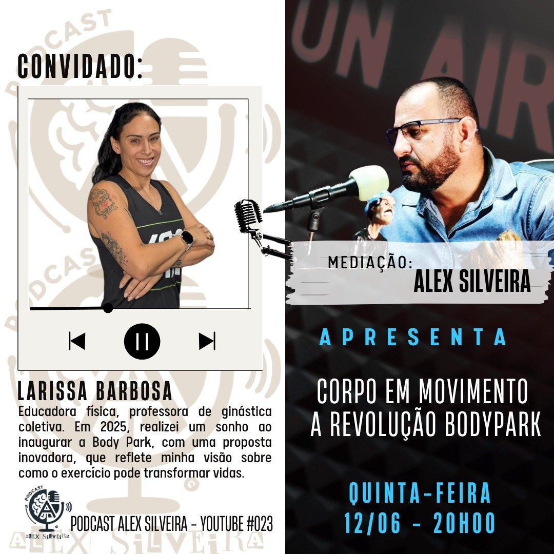 Corpo em Movimento: A Revolução BodyPark com Larissa Barbosa | Podcast Alex Silveira #023

